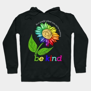 sunflower bekind In a world where you can be anything Hoodie